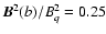 ${\vec B}^2(b)/B_{q}^2 = 0.25$