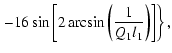 $\displaystyle \left.-16\sin\left[2\arcsin\left({1\over Q_1l_1}\right)\right]\right\},$
