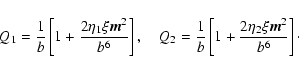 \begin{displaymath}Q_1={1\over b}\left[1+{2\eta_1\xi {\vec m}^2\over b^6}\right]...
...={1\over b}\left[1+{2\eta_2\xi {\vec m}^2\over b^6}\right]\cdot\end{displaymath}