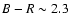 $B-R \sim 2.3$
