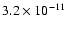 $3.2 \times 10^{-11}$