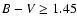$B-V \geq 1.45 $