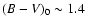 $(B-V)_0 \sim 1.4$