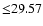 $ {\leq} 29.57$