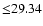 $ {\leq} 29.34$