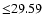 $ {\leq} 29.59$