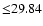 $ {\leq} 29.84$