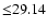 $ {\leq} 29.14$