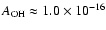$A_{{\rm OH}}\approx1.0\times10^{-16}$