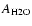 $A_{\rm {H}2\rm {O}}$