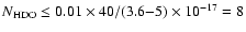 $N_{{\rm HDO}}\leq0.01
\times 40 /(3.6{-}5)\times10^{-17}=8$