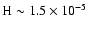 ${\rm H}\sim1.5\times10^{-5}$