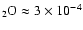 $_2{\rm O}\approx3\times10^{-4}$