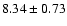 $8.34 \pm 0.73$