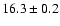 $16.3 \pm 0.2$