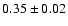 $0.35 \pm 0.02$