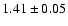 $1.41 \pm 0.05$