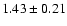 $1.43 \pm 0.21$