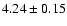$4.24 \pm 0.15$