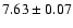 $7.63 \pm 0.07$