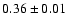 $0.36 \pm 0.01$