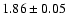 $1.86 \pm 0.05$