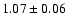 $1.07 \pm 0.06$