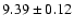 $9.39 \pm 0.12$
