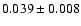 $0.039 \pm 0.008$