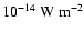 $10^{-14}~{\rm W~m^{-2}}$