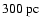 $300~{\rm pc}$