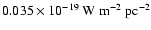 $0.035 \times 10^{-19}~{\rm W~m^{-2}~pc^{-2}}$