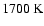 $1700~{\rm K}$