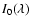 $I_{0}(\lambda)$