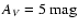 $A_{V} = 5~{\rm mag}$