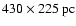 $430 \times 225~{\rm pc}$