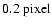 $0.2~{\rm pixel}$