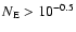$N_{\rm E} > 10^{-0.5}$