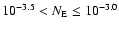 $10^{-3.5} < N_{\rm E} \leq 10^{-3.0}$