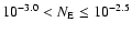 $10^{-3.0} < N_{\rm E} \leq 10^{-2.5}$