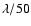 $\lambda/50$