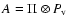 $A = \Pi \otimes
P_{{\rm v}}$