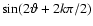 $\sin(2\vartheta+2k\pi/2)$