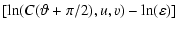 $\displaystyle \left[\ln(C(\vartheta + \pi/2),u,v) - \ln(\varepsilon) \right]$