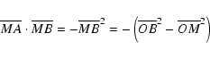 \begin{displaymath}\overline{MA}\cdot \overline{MB} =
-\overline{MB}^2=-\left(\overline{OB}^2-\overline{OM}^2\right)
\end{displaymath}