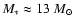 $M_\ast \approx
13~M_\odot$