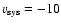 $v_{\rm sys} = -10$