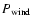 $P_{\rm wind}$