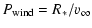 $\displaystyle P_{\rm wind} = R_\ast/v_\infty$