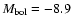 $M_{\rm bol} = -8.9$